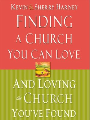 cover image of Finding a Church You Can Love and Loving the Church You've Found